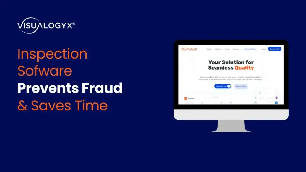 Inspection Software That Prevents Fraud & Saves Time By Visualogyx