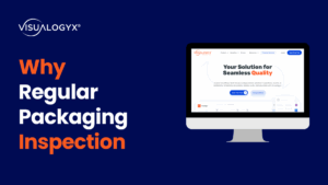 Regular Packaging Inspection By Visualogyx